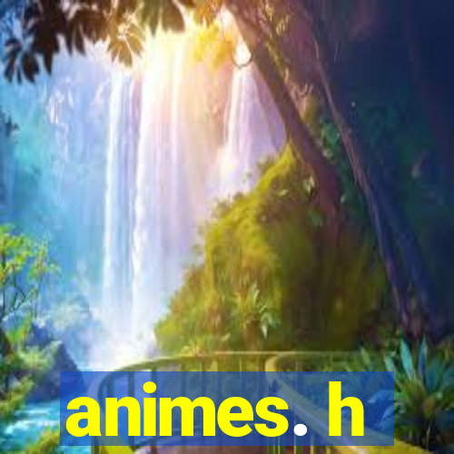 animes. h